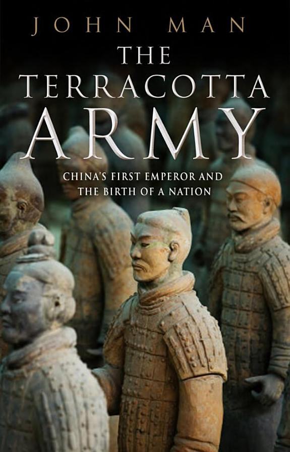 The Terracotta Army: China’s First Emperor and the Birth of a Nation
